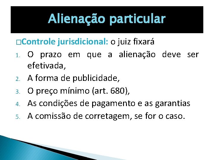 Alienação particular �Controle 1. 2. 3. 4. 5. jurisdicional: o juiz fixará O prazo