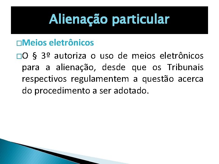 Alienação particular �Meios eletrônicos �O § 3º autoriza o uso de meios eletrônicos para