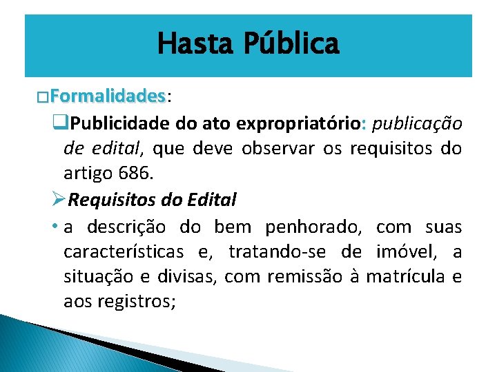 Hasta Pública �Formalidades: Formalidades q. Publicidade do ato expropriatório: publicação de edital, que deve