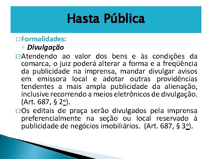 Hasta Pública � Formalidades: Formalidades ◦ Divulgação � Atendendo ao valor dos bens e