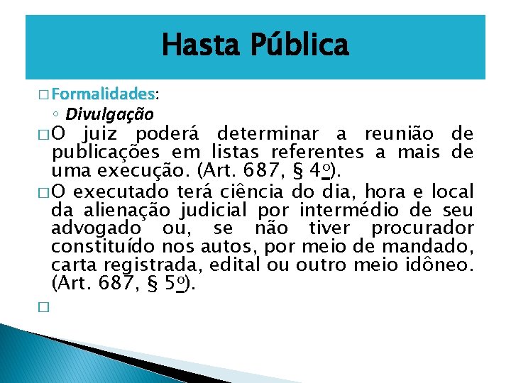 Hasta Pública � Formalidades: Formalidades ◦ Divulgação � O juiz poderá determinar a reunião