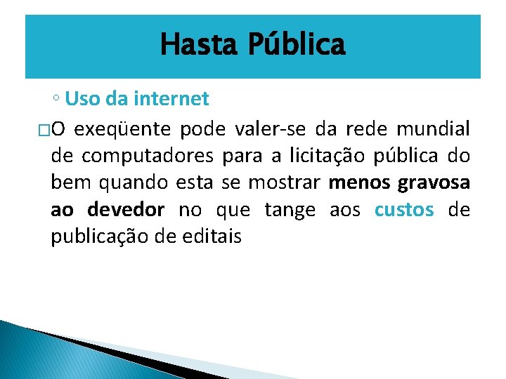 Hasta Pública ◦ Uso da internet �O exeqüente pode valer-se da rede mundial de