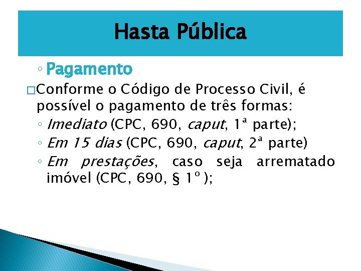 Hasta Pública ◦ Pagamento � Conforme o Código de Processo Civil, é possível o
