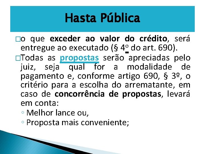 Hasta Pública �o que exceder ao valor do crédito, será entregue ao executado (§