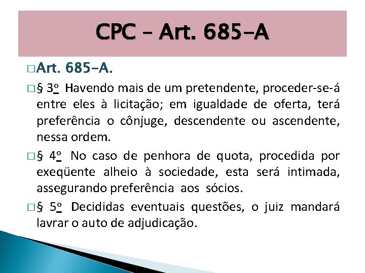 CPC – Art. 685 -A � Art. 685 -A. � § 3 o Havendo