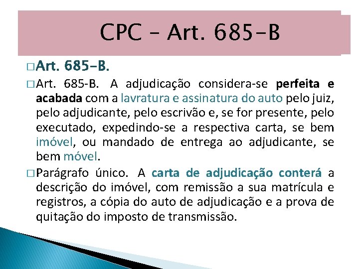 CPC CPC––Art. 685 -A 685 -B � Art. 685 -B. A adjudicação considera-se perfeita