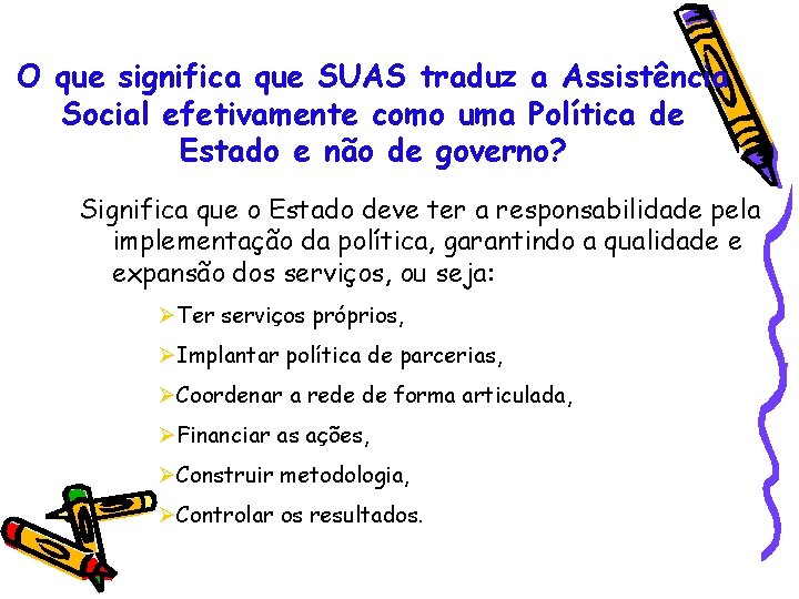 O que significa que SUAS traduz a Assistência Social efetivamente como uma Política de