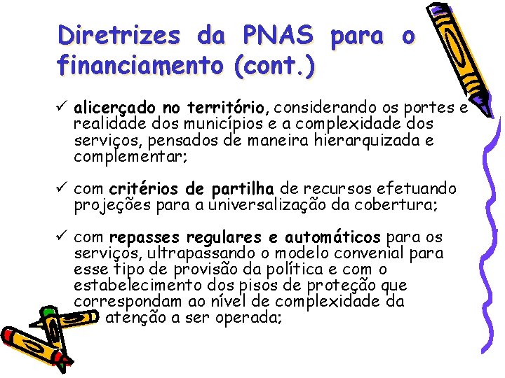 Diretrizes da PNAS para o financiamento (cont. ) alicerçado no território, considerando os portes