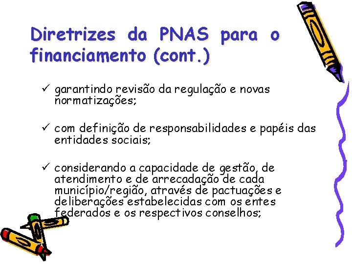 Diretrizes da PNAS para o financiamento (cont. ) garantindo revisão da regulação e novas