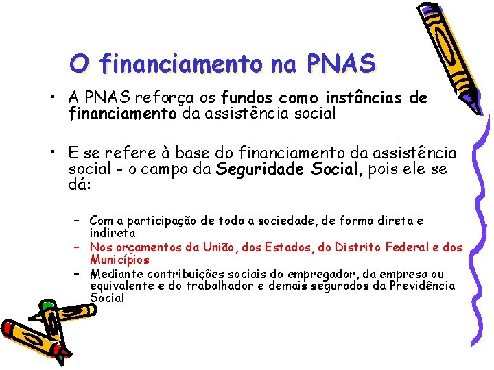O financiamento na PNAS • A PNAS reforça os fundos como instâncias de financiamento