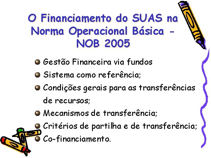 O Financiamento do SUAS na Norma Operacional Básica NOB 2005 Gestão Financeira via fundos