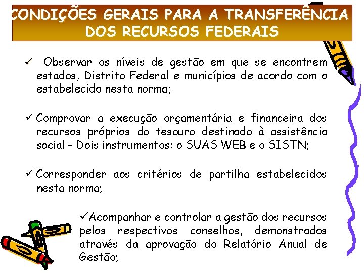 CONDIÇÕES GERAIS PARA A TRANSFERÊNCIA DOS RECURSOS FEDERAIS Observar os níveis de gestão em