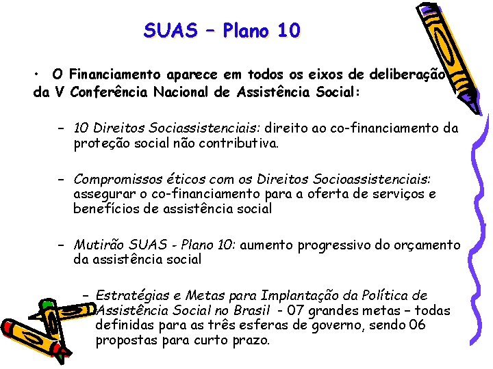 SUAS – Plano 10 • O Financiamento aparece em todos os eixos de deliberação