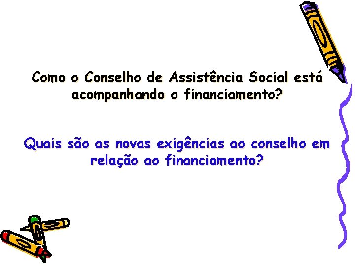 Como o Conselho de Assistência Social está acompanhando o financiamento? Quais são as novas