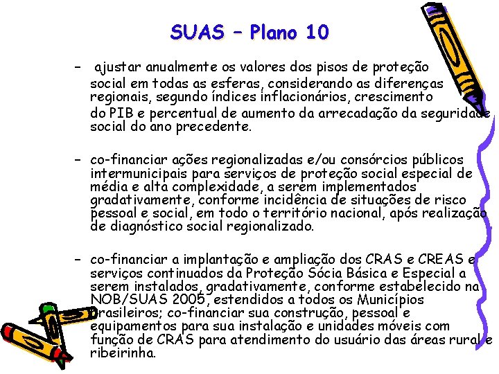 SUAS – Plano 10 – ajustar anualmente os valores dos pisos de proteção social