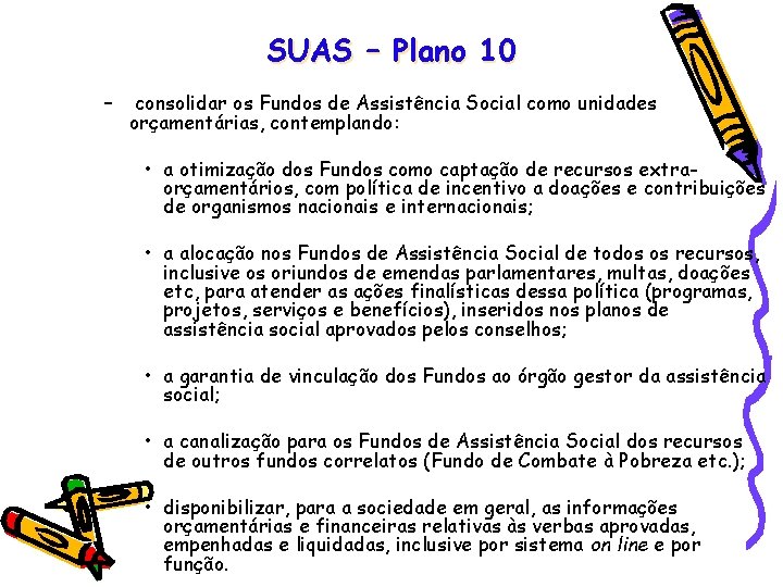 SUAS – Plano 10 – consolidar os Fundos de Assistência Social como unidades orçamentárias,