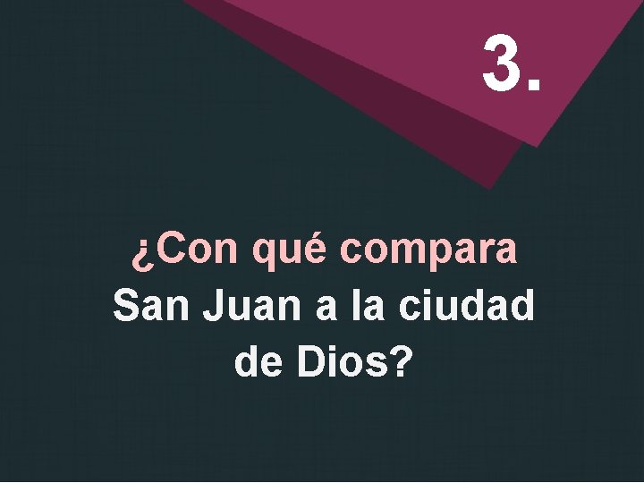 3. ¿Con qué compara San Juan a la ciudad de Dios? 