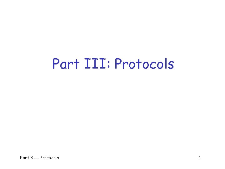 Part III: Protocols Part 3 Protocols 1 