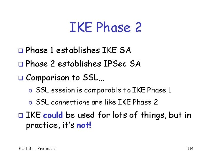 IKE Phase 2 q Phase 1 establishes IKE SA q Phase 2 establishes IPSec