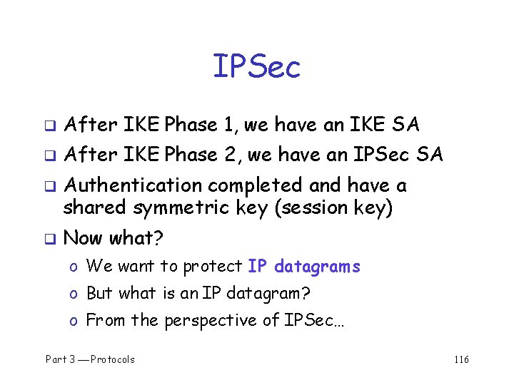 IPSec q After IKE Phase 1, we have an IKE SA q After IKE