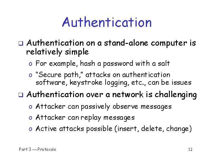 Authentication q Authentication on a stand-alone computer is relatively simple o For example, hash