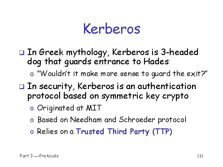 Kerberos q In Greek mythology, Kerberos is 3 -headed dog that guards entrance to