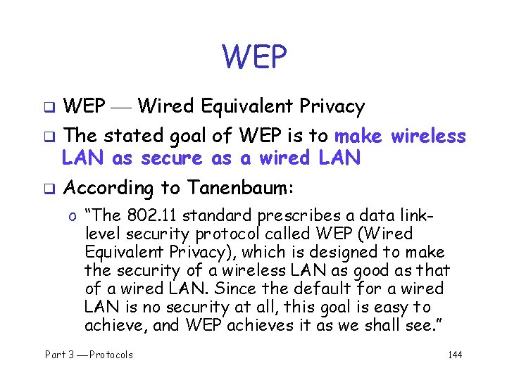 WEP q q q WEP Wired Equivalent Privacy The stated goal of WEP is