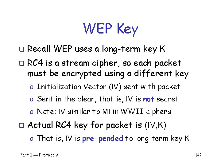 WEP Key q q Recall WEP uses a long-term key K RC 4 is