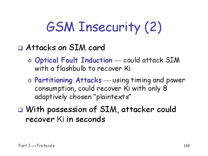 GSM Insecurity (2) q Attacks on SIM card o Optical Fault Induction could attack