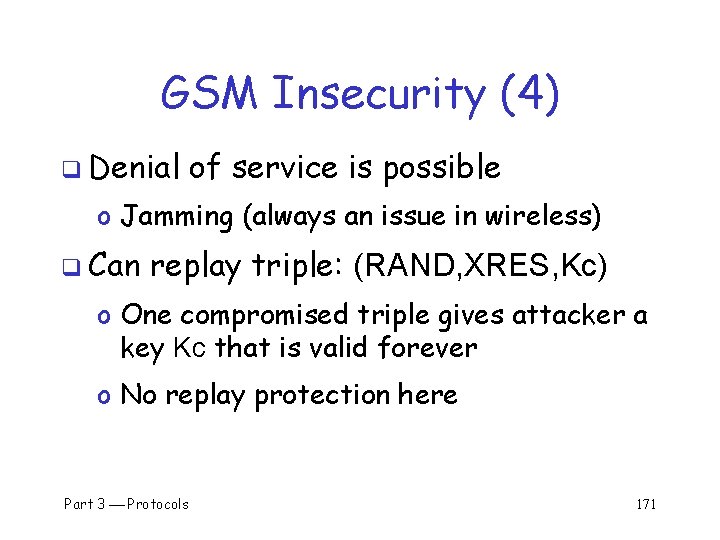 GSM Insecurity (4) q Denial of service is possible o Jamming (always an issue