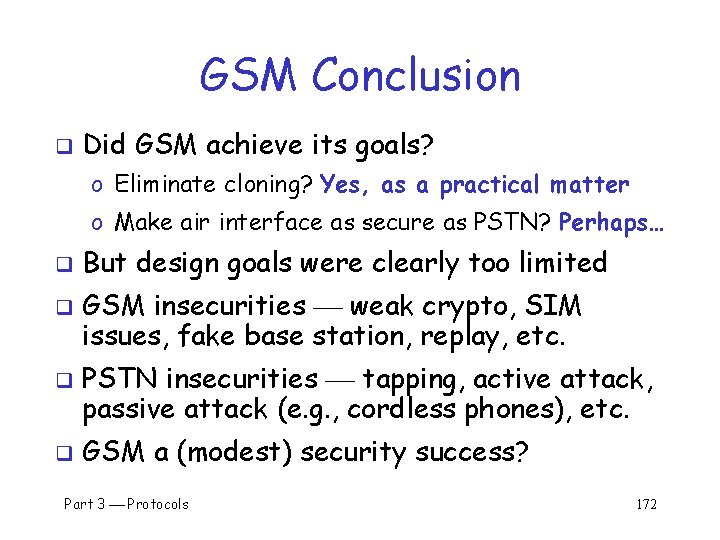 GSM Conclusion q Did GSM achieve its goals? o Eliminate cloning? Yes, as a