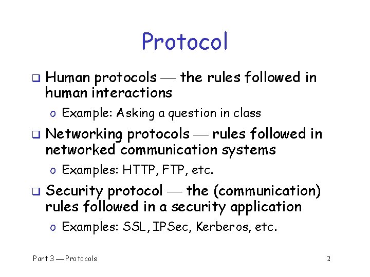 Protocol q Human protocols the rules followed in human interactions o Example: Asking a