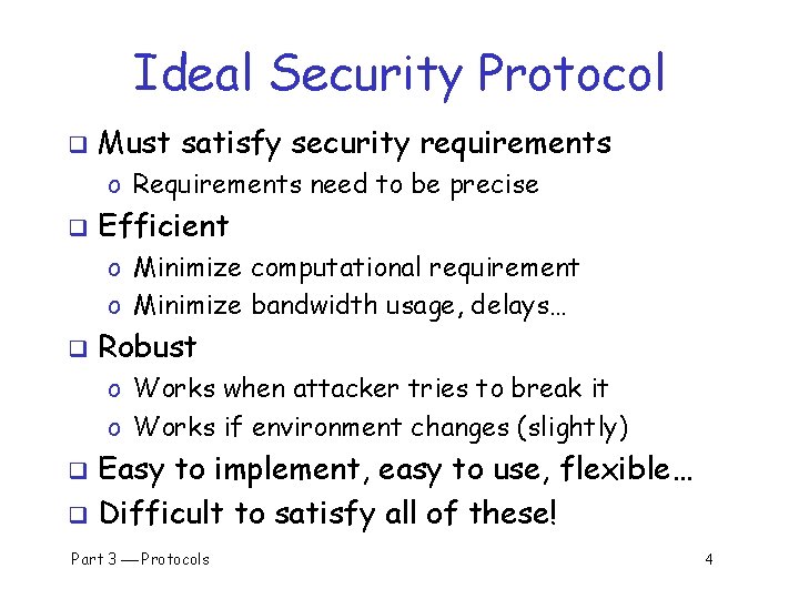 Ideal Security Protocol q Must satisfy security requirements o Requirements need to be precise