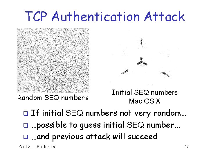 TCP Authentication Attack Random SEQ numbers Initial SEQ numbers Mac OS X If initial