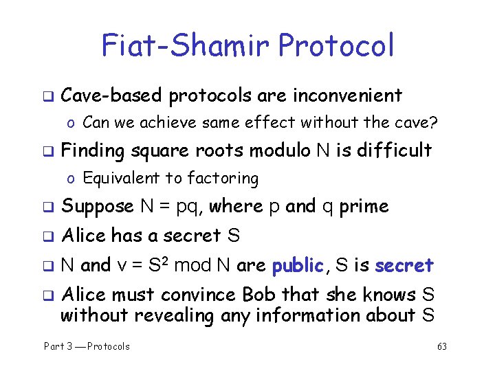 Fiat-Shamir Protocol q Cave-based protocols are inconvenient o Can we achieve same effect without