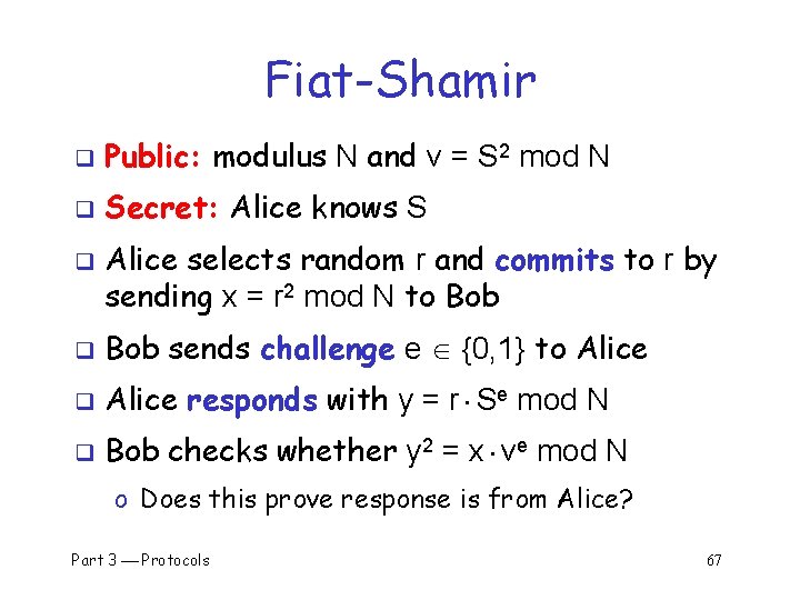 Fiat-Shamir q Public: modulus N and v = S 2 mod N q Secret: