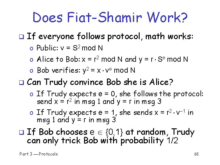 Does Fiat-Shamir Work? q If everyone follows protocol, math works: o Public: v =