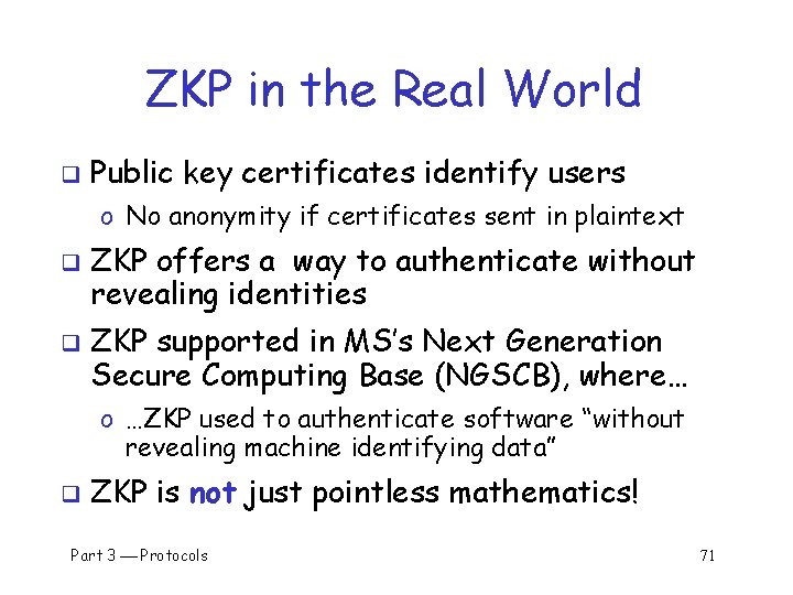 ZKP in the Real World q Public key certificates identify users o No anonymity