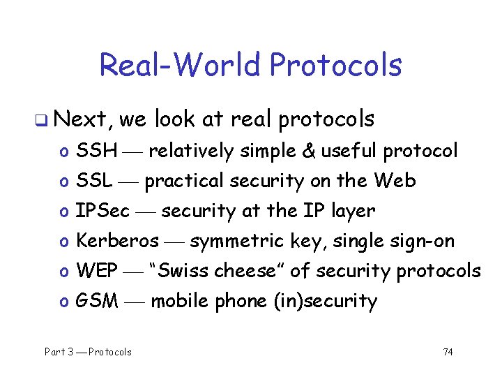 Real-World Protocols q Next, we look at real protocols o SSH relatively simple &