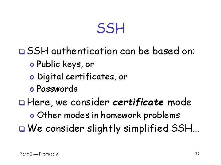 SSH q SSH authentication can be based on: o Public keys, or o Digital