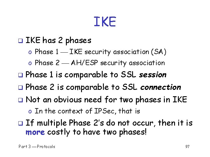 IKE q IKE has 2 phases o Phase 1 IKE security association (SA) o