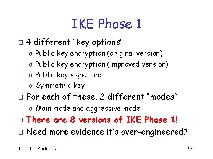 IKE Phase 1 q 4 different “key options” o Public key encryption (original version)