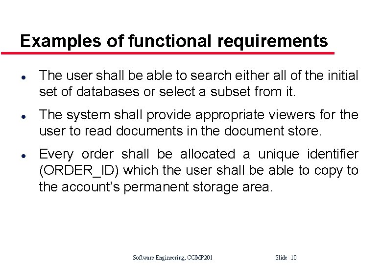 Examples of functional requirements l l l The user shall be able to search