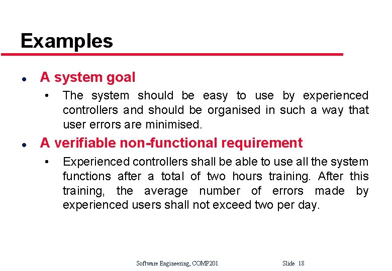 Examples l A system goal • l The system should be easy to use