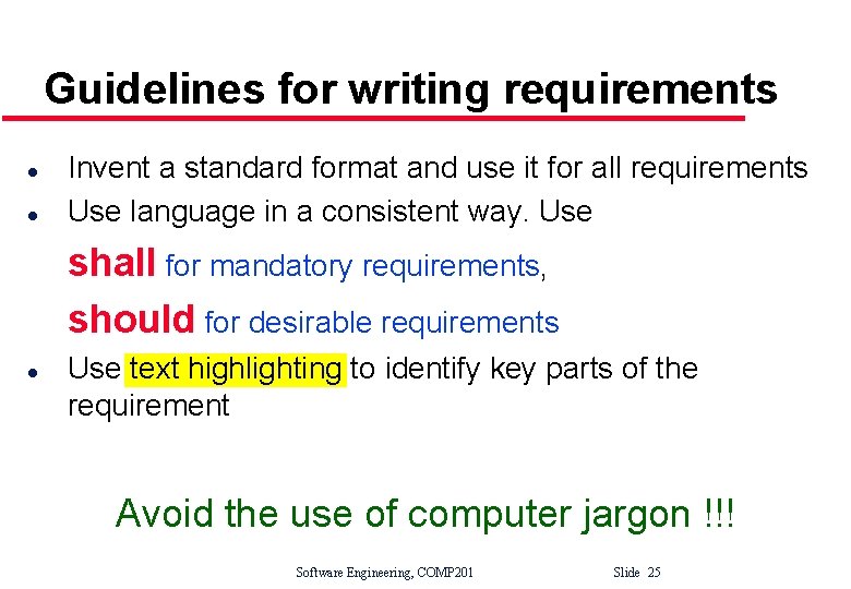 Guidelines for writing requirements l l Invent a standard format and use it for