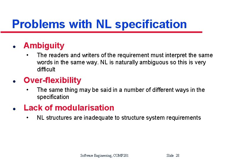 Problems with NL specification l Ambiguity • l Over-flexibility • l The readers and