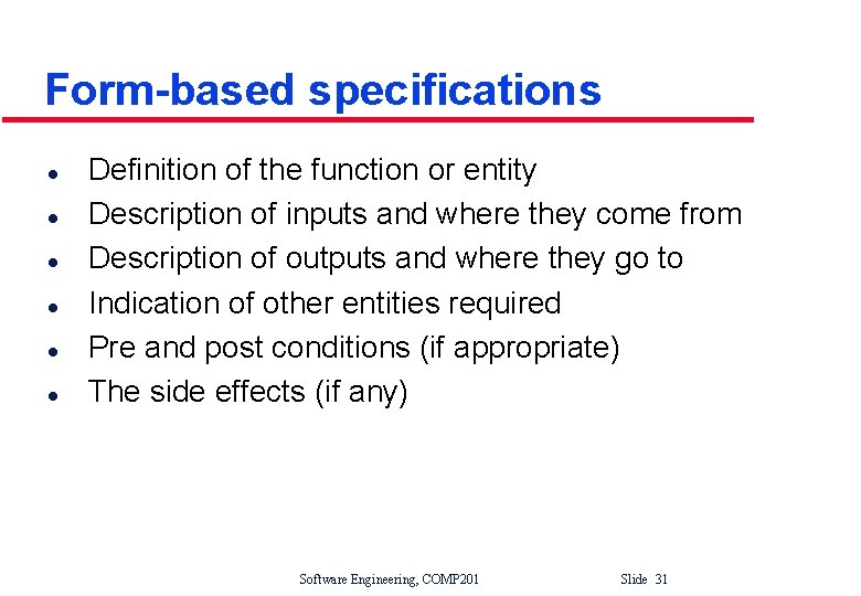 Form-based specifications l l l Definition of the function or entity Description of inputs