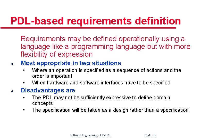 PDL-based requirements definition Requirements may be defined operationally using a language like a programming