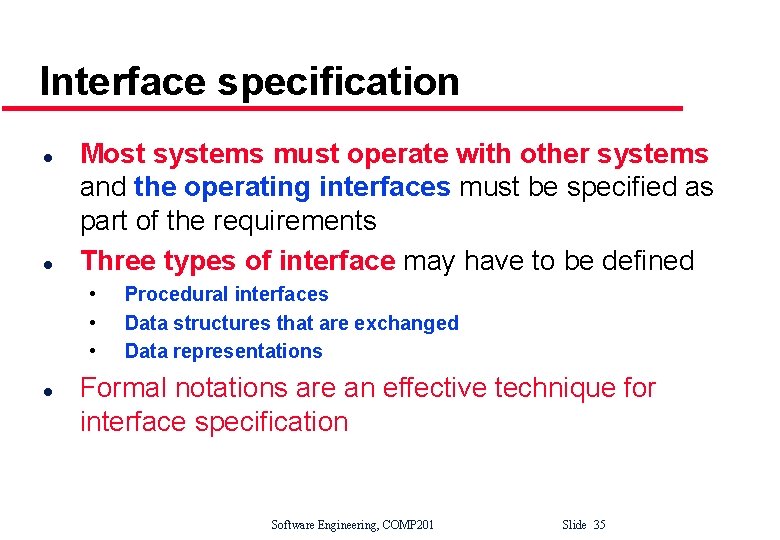 Interface specification l l Most systems must operate with other systems and the operating