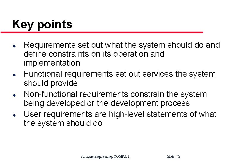 Key points l l Requirements set out what the system should do and define